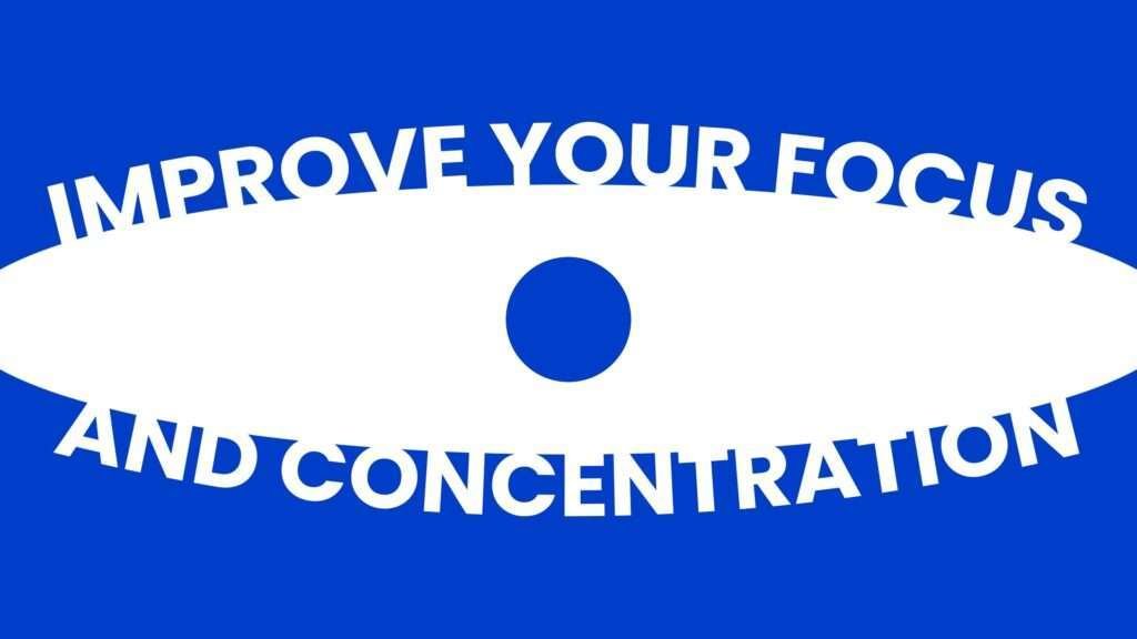 improve your focus and concentration